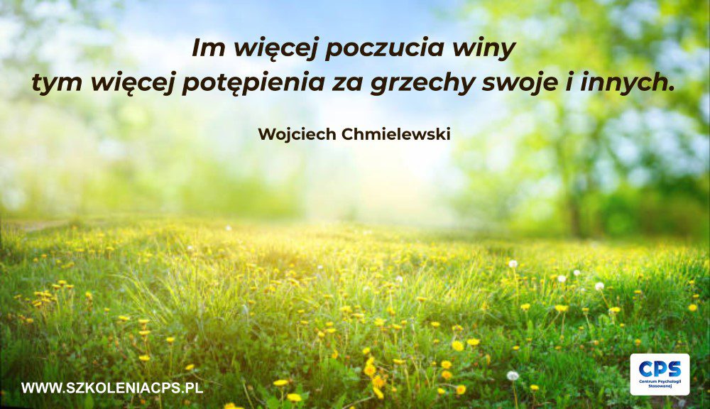 Cytat Wojciech Chmielewski szkolenia certyfikowane jak wyjsc z poczucia winy